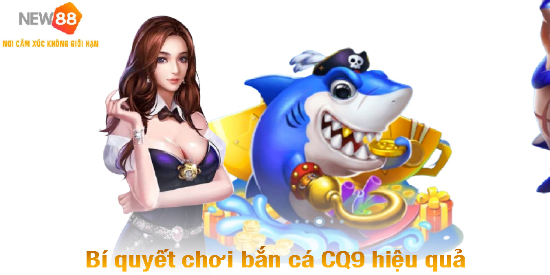 Trải Nghiệm Bắn Cá CQ9 - Chinh Phục Đại Dương Đầy Mê Hoặc 4 Bí quyết chơi bắn cá CQ9 hiệu quả